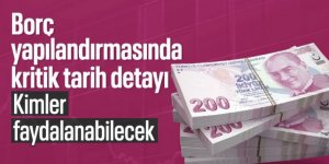 Hangi borçlar yapılandırma kapsamında? Kritik tarihe dikkat