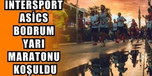 INTERSPORT X ASICS Bodrum Yarı Maratonu koşuldu