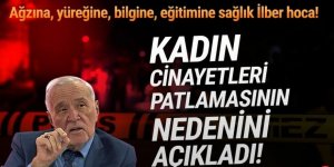 Prof. Dr. İlber Ortaylı kadın cinayetlerinin sebebini açıkladı