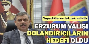 Dolandırıcıların yeni hedefi Erzurum Valisi oldu!