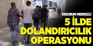 Erzurum'da dolandırıcılık operasyonu: 6'sı tutuklandı