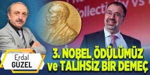 3. NOBEL ÖDÜLÜMÜZ ve TALİHSİZ BİR DEMEÇ