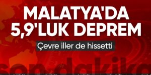 Malatya'da 5.9 büyüklüğünde deprem