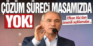 Efkan Ala: Çözüm süreci masamızda yok!