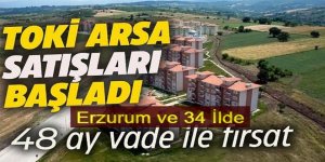 TOKİ'den onlarca ilde ilde yüzde 25 peşinat ve 48 ay vadeyle arsa satışı