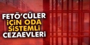 FETÖ’cüler için oda sistemli cezaevleri!