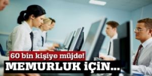 60 bin kişiye memurluk şansı