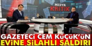 Cem Küçük’ün evine silahlı saldırı